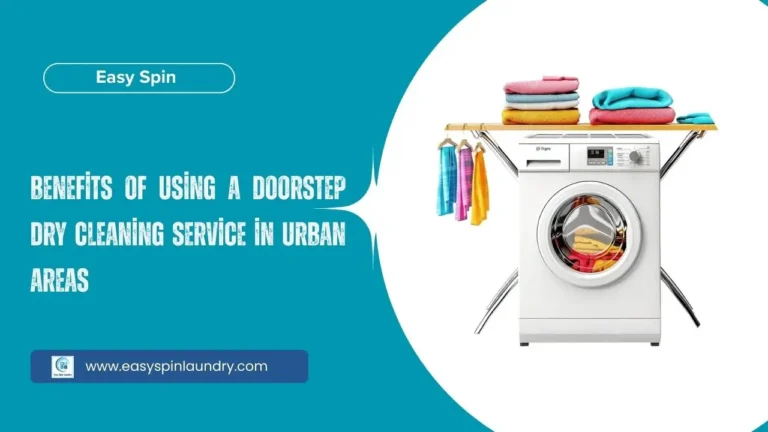 Benefits of Using a Doorstep Dry Cleaning Service in Urban Areas