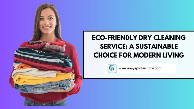 Eco Friendly Dry Cleaning Service: A Sustainable Choice for Modern Living