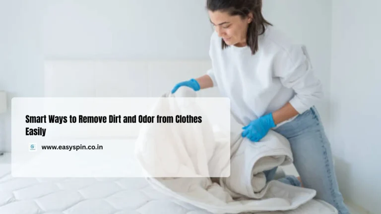 Smart Ways to Remove Dirt and Odor from Clothes Easily