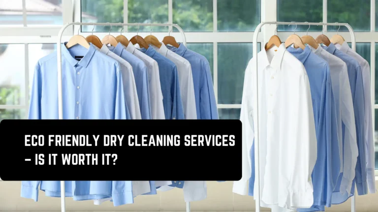 How does eco-friendly dry cleaning work – process explained