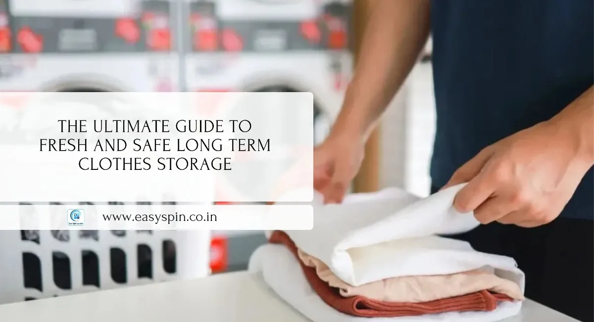Fresh and Safe Long Term Clothes Storage Guide & Tips
