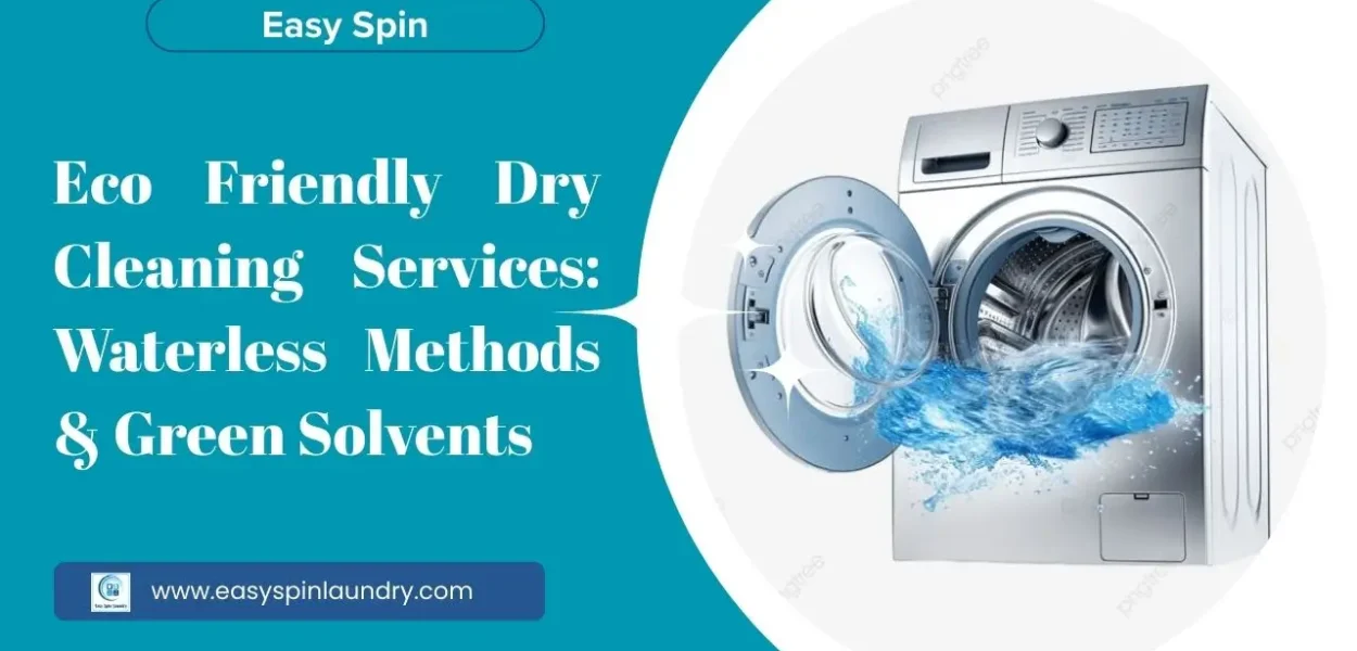 Eco Friendly Dry Cleaning Services: Waterless Methods & Green Solvents