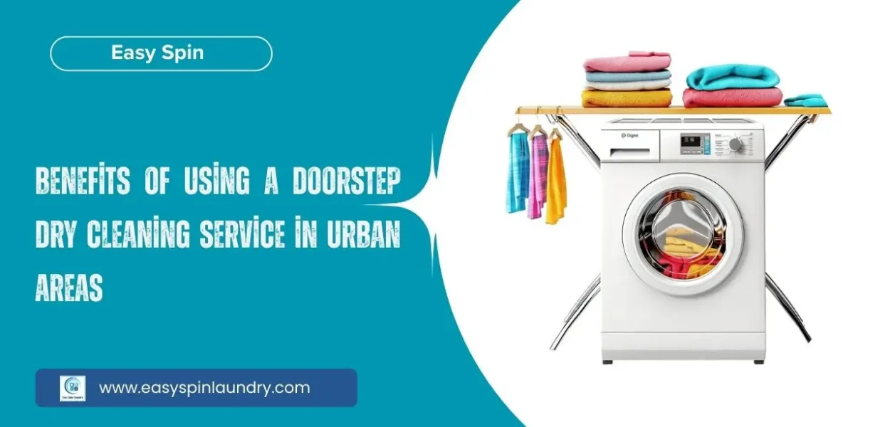 Benefits of Using a Doorstep Dry Cleaning Service in Urban Areas