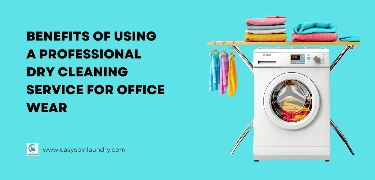 Benefits of Using a Professional Dry Cleaning Service for Office Wear