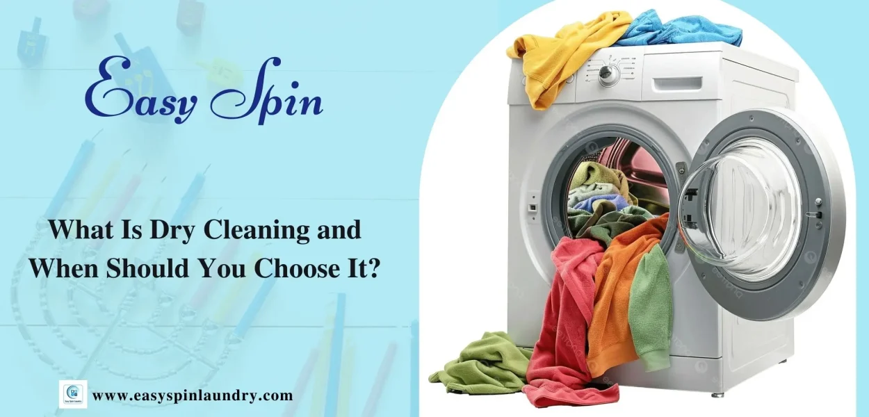 What Is Dry Cleaning and When Should You Choose It