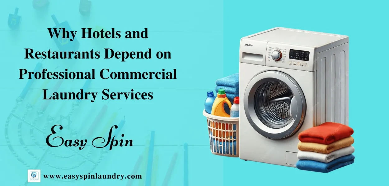 Why Hotels and Restaurants Depend on Professional Commercial Laundry Services