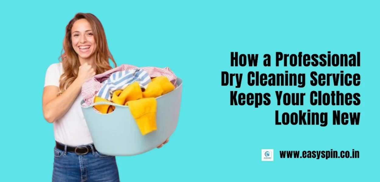 How a Professional Dry Cleaning Service Keeps Your Clothes Looking New