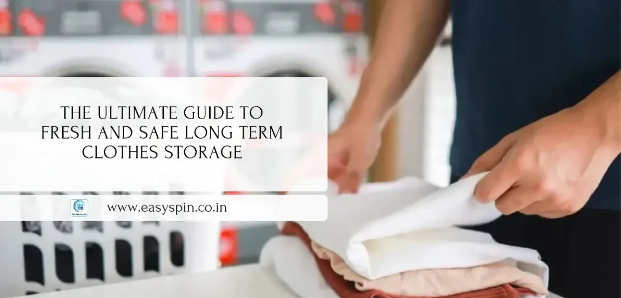 Fresh and Safe Long Term Clothes Storage Guide & Tips