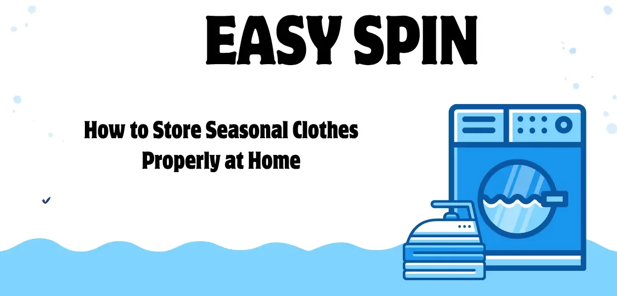 How to Store Seasonal Clothes Properly at Home