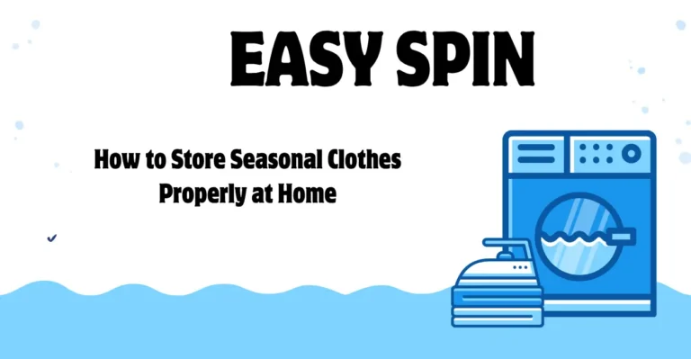 How to Store Seasonal Clothes Properly at Home