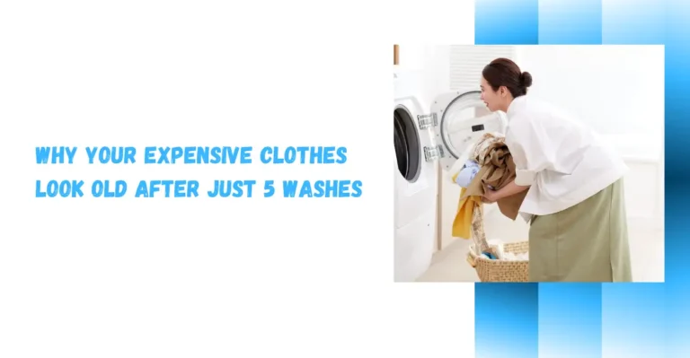 Why Your Expensive Clothes Look Old After Just 5 Washes